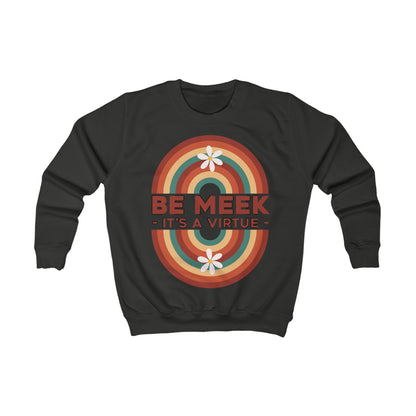 BE MEEK IT’S A VIRTUE