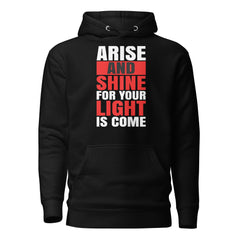 ARISE AND SHINE FOR YOUR LIGHT IS COME