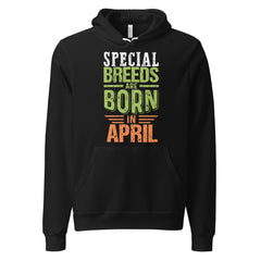 Special Breeds Are Born In April Unisex hoodie