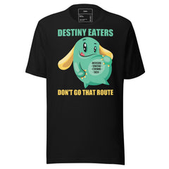 DESTINY ENTERS DON'T GO THAT ROUTE