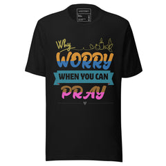 Why Worry When You Can Stay Calm Inspirational T-Shirt