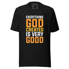Everything Created Is Good Inspirational T-Shirt