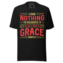 I DID NOTHING TO DESERVE IT I'M JUST A WORK OF GRACE