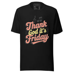 Thank Goodness It’s Friday Fun T-Shirt