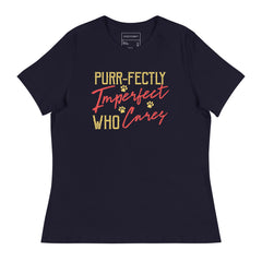 PURR-FECTLY IMPERFECT WHO CARES!